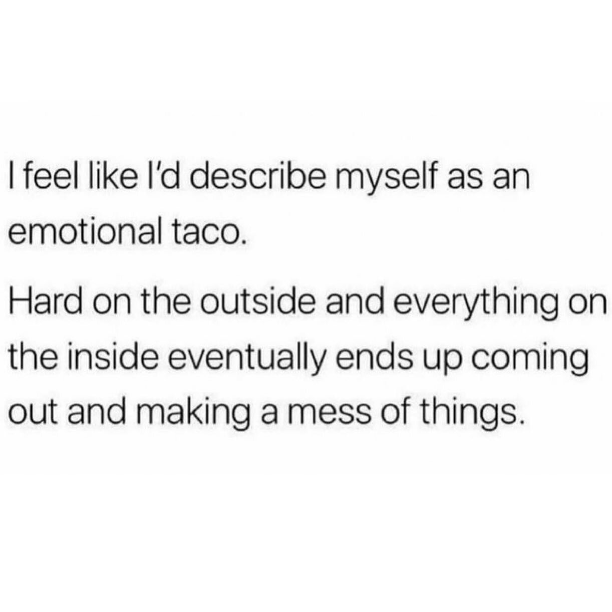1. Raise your hand if you&rsquo;re an emotional taco
2. If you&rsquo;re not already I highly recommend following @createthelove
Via @createthelove