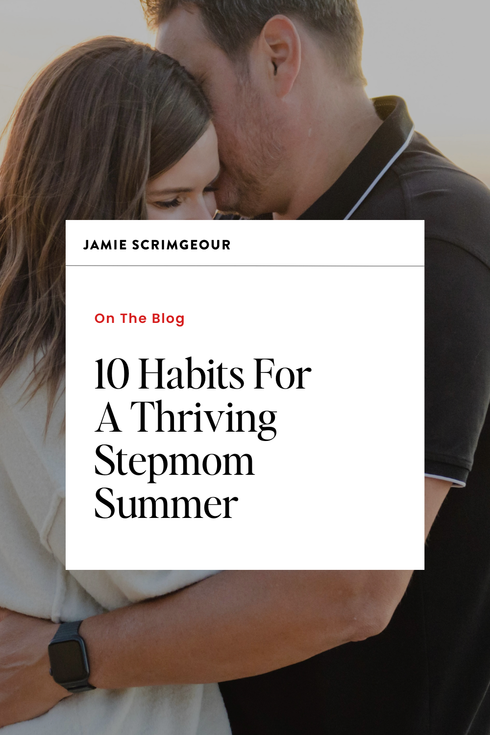 10 Daily Habits For A Thriving Stepmom Summer - Jamie Scrimgeour